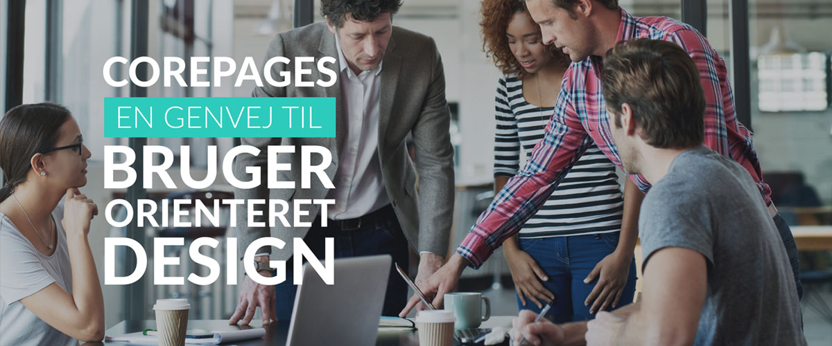 Corepages - en genvej til brugerorienteret design
